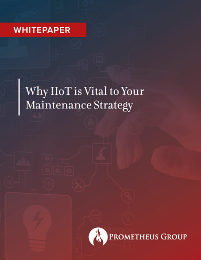 Why IIoT Is Vital to Your Maintenance Strategy