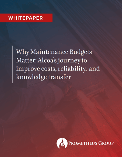 Why Maintenance Budgets Matter: Alcoa's journey to improve costs, reliability, and knowledge transfer